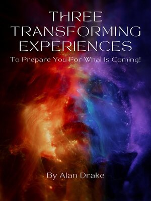 cover image of Three Transforming Experiences to Prepare You for What Is Coming!